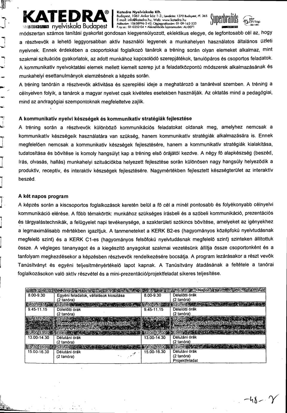 alwh6cií4lai«ren»zám:al-0071 f-ihhimi módszertan számos tanítási gyakorlat gondosan kiegyensúlyozott, eklektikus elegye, de legfontosabb cél az, hogy a résztvevők a lehető leggyorsabban aktív