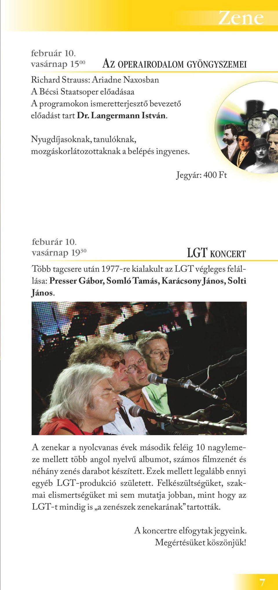 vasárnap 19 30 LGT koncert Több tagcsere után 1977-re kialakult az LGT végleges felállása: Presser Gábor, Somló Tamás, Karácsony János, Solti János.