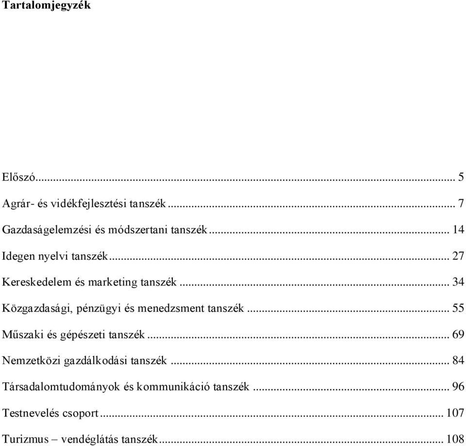 .. 27 Kereskedelem és marketing tanszék... 34 Közgazdasági, pénzügyi és menedzsment tanszék.