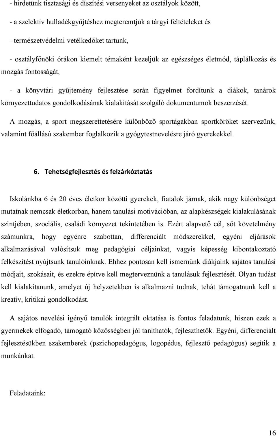 gondolkodásának kialakítását szolgáló dokumentumok beszerzését.