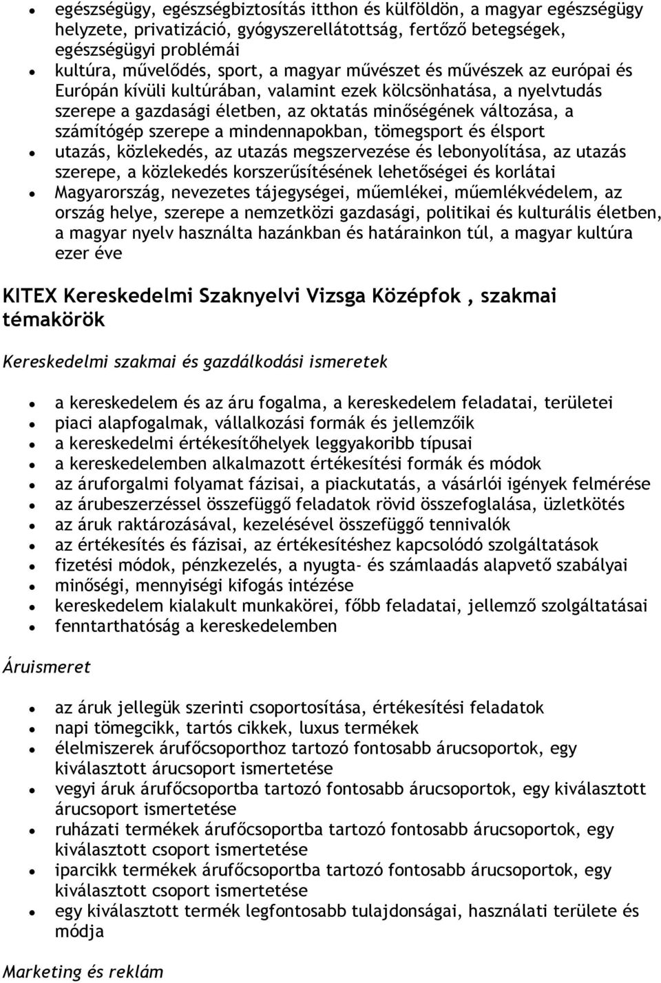 mindennapokban, tömegsport és élsport utazás, közlekedés, az utazás megszervezése és lebonyolítása, az utazás szerepe, a közlekedés korszerűsítésének lehetőségei és korlátai Magyarország, nevezetes