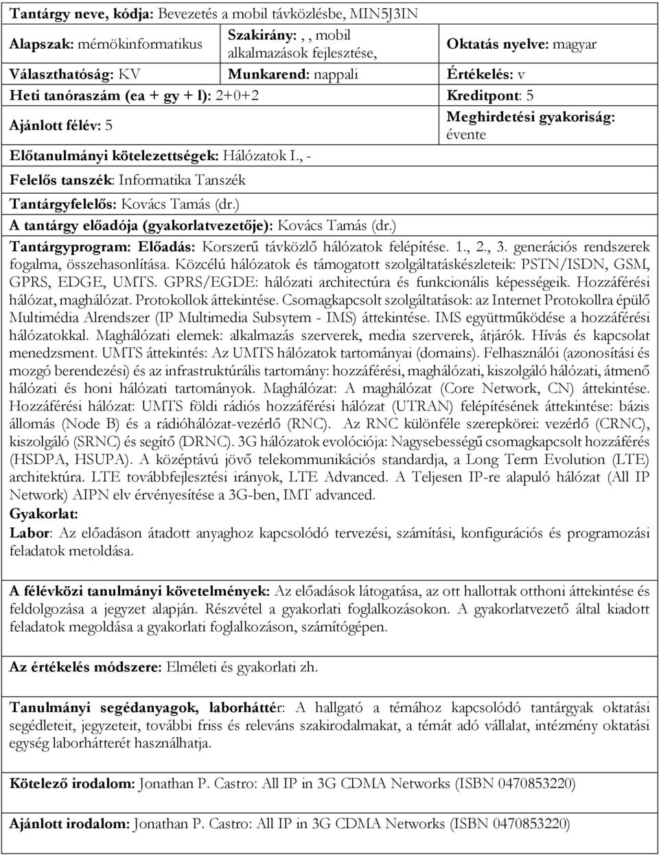 , 2., 3. generációs rendszerek fogalma, összehasonlítása. Közcélú hálózatok és támogatott szolgáltatáskészleteik: PSTN/ISDN, GSM, GPRS, EDGE, UMTS.