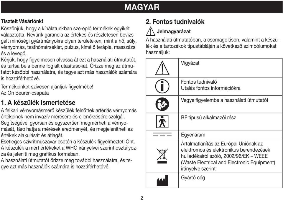 Kérjük, hogy figyelmesen olvassa át ezt a használati útmutatót, és tartsa be a benne foglalt utasításokat.