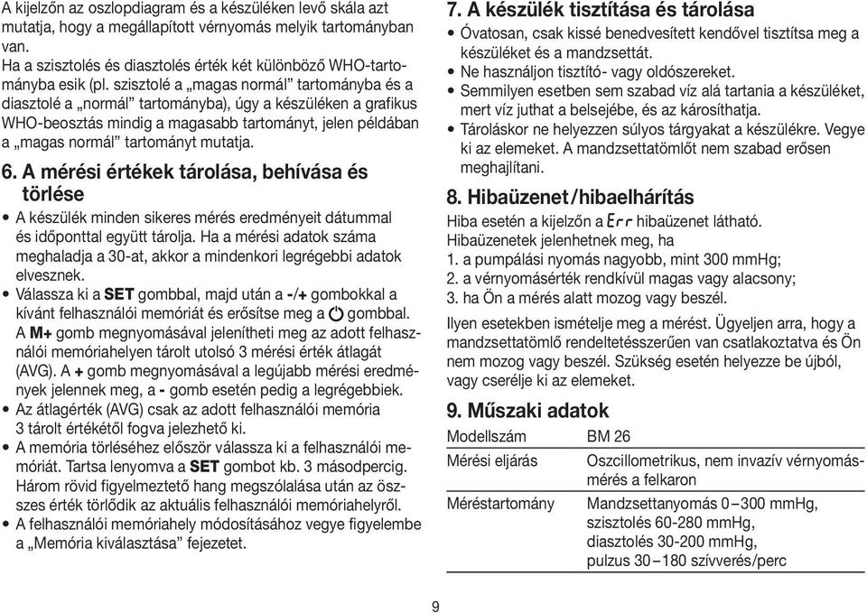 A mérési értékek tárolása, behívása és törlése A készülék minden sikeres mérés eredményeit dátummal és időponttal együtt tárolja.