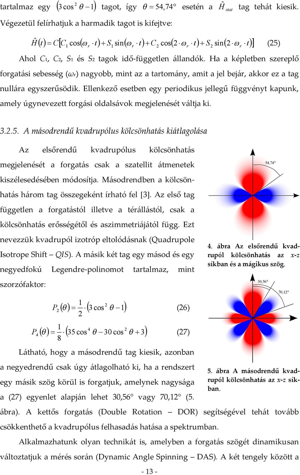 Ha a képletben szereplő forgatási sebesség (ωr) nagyobb, mint az a tartomány, amit a jel bejár, akkor ez a tag nullára egyszerűsödik.