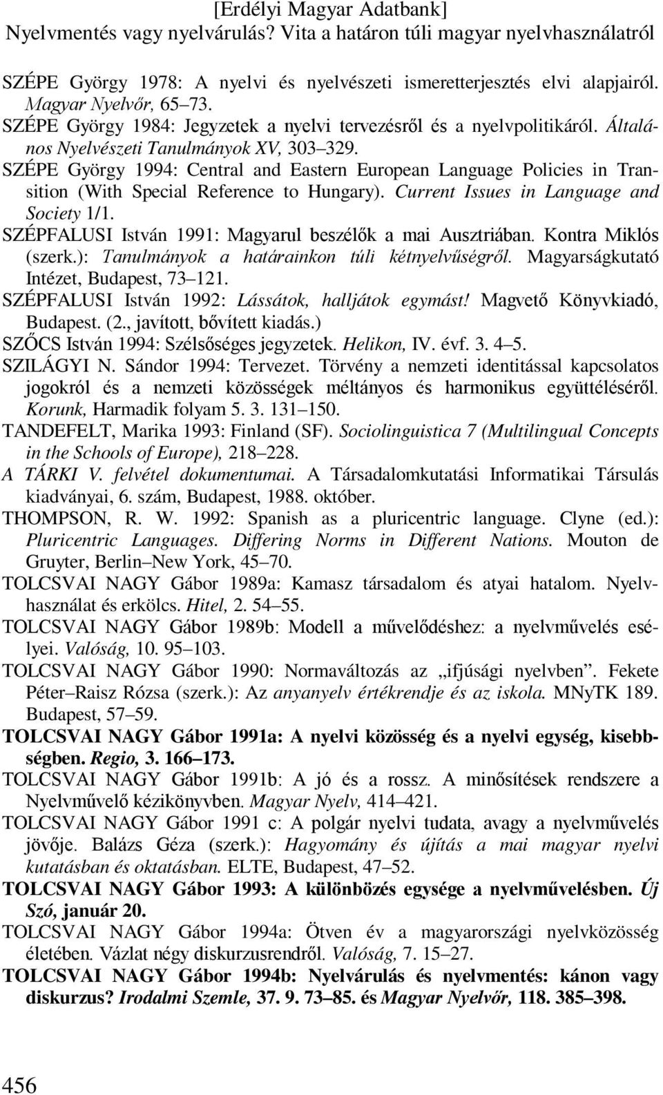 Current Issues in Language and Society 1/1. SZÉPFALUSI István 1991: Magyarul beszélők a mai Ausztriában. Kontra Miklós (szerk.): Tanulmányok a határainkon túli kétnyelvűségről.