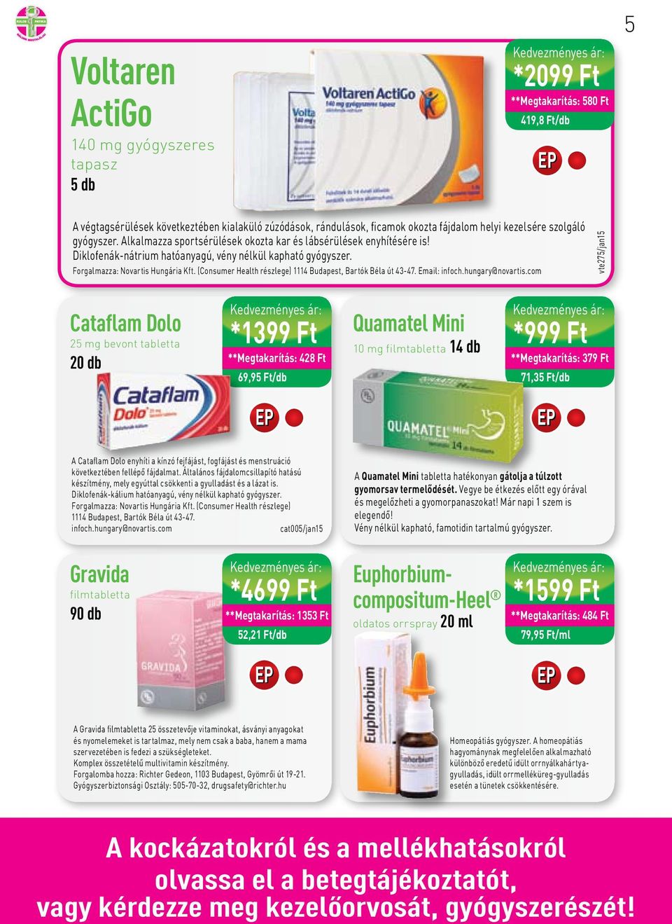 (Consumer Health részlege) 1114 Budapest, Bartók Béla út 43-47. Email: infoch.hungary@novartis.