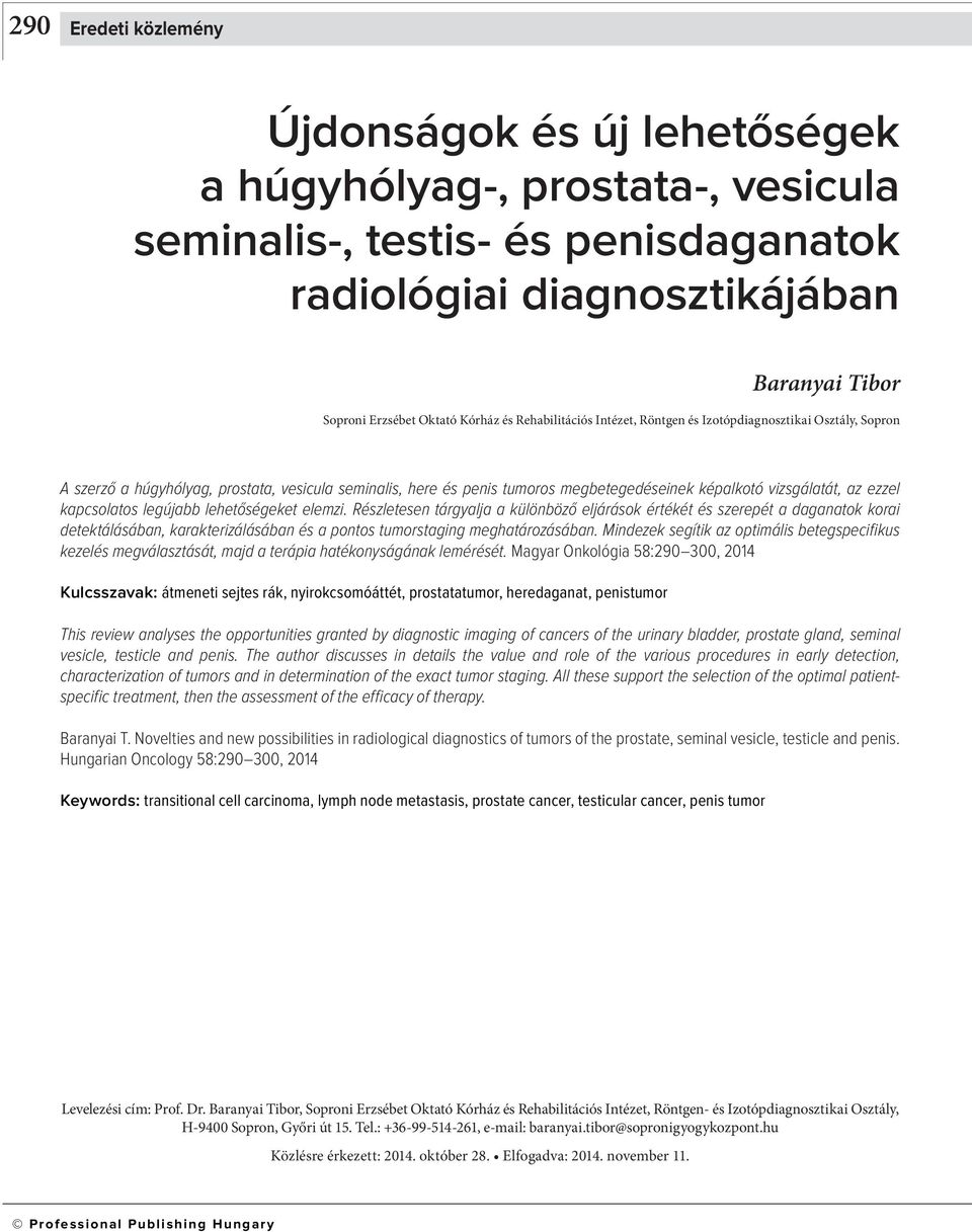 elemzi. Részletesen tárgylj különöző eljárások értékét és szerepét dgntok kori detektálásán, krkterizálásán és pontos tumorstging meghtározásán.