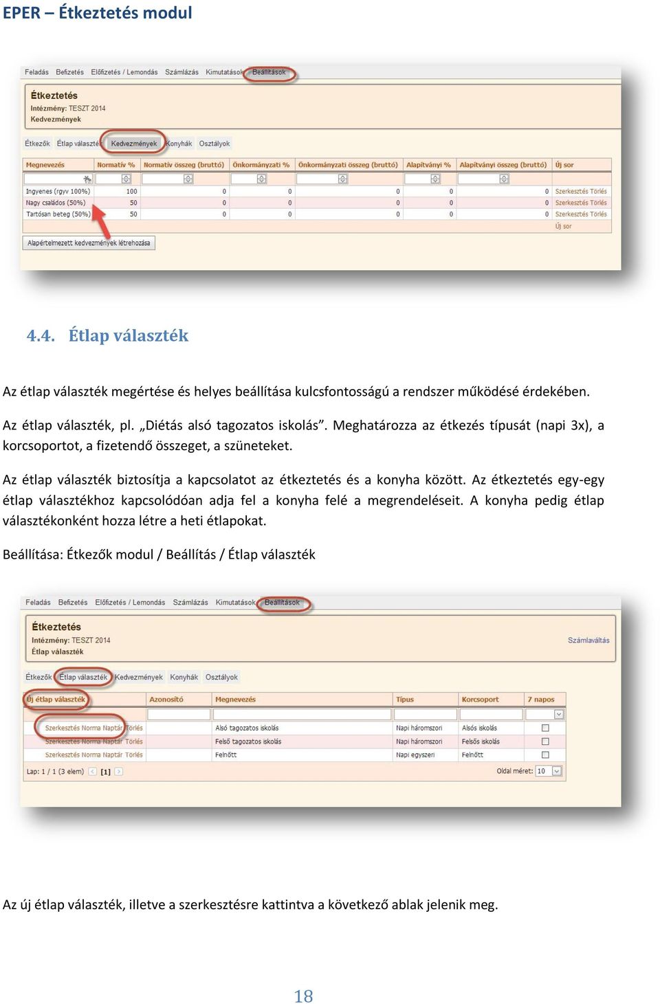 Az étlap választék biztosítja a kapcsolatot az étkeztetés és a konyha között.