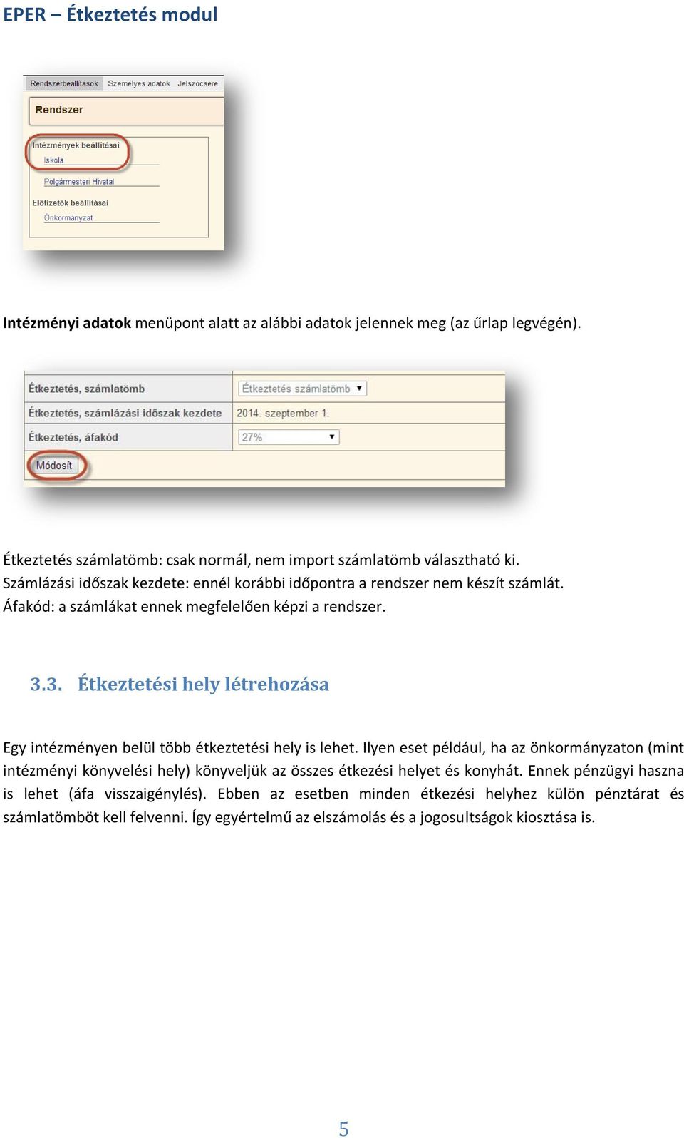 3. Étkeztetési hely létrehozása Egy intézményen belül több étkeztetési hely is lehet.