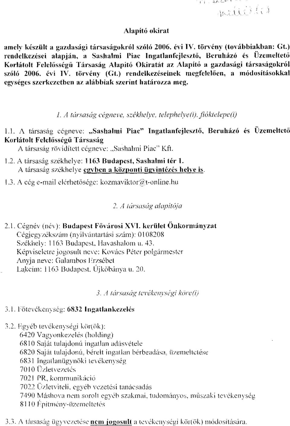 ) rendelkezéseinek megfelelően, a módosításokkal egységes szerkezetben az alábbiak szerint határozza meg. 1.