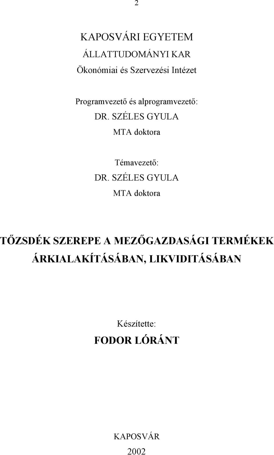 SZÉLES GYULA MTA doktora Témavezető: DR.