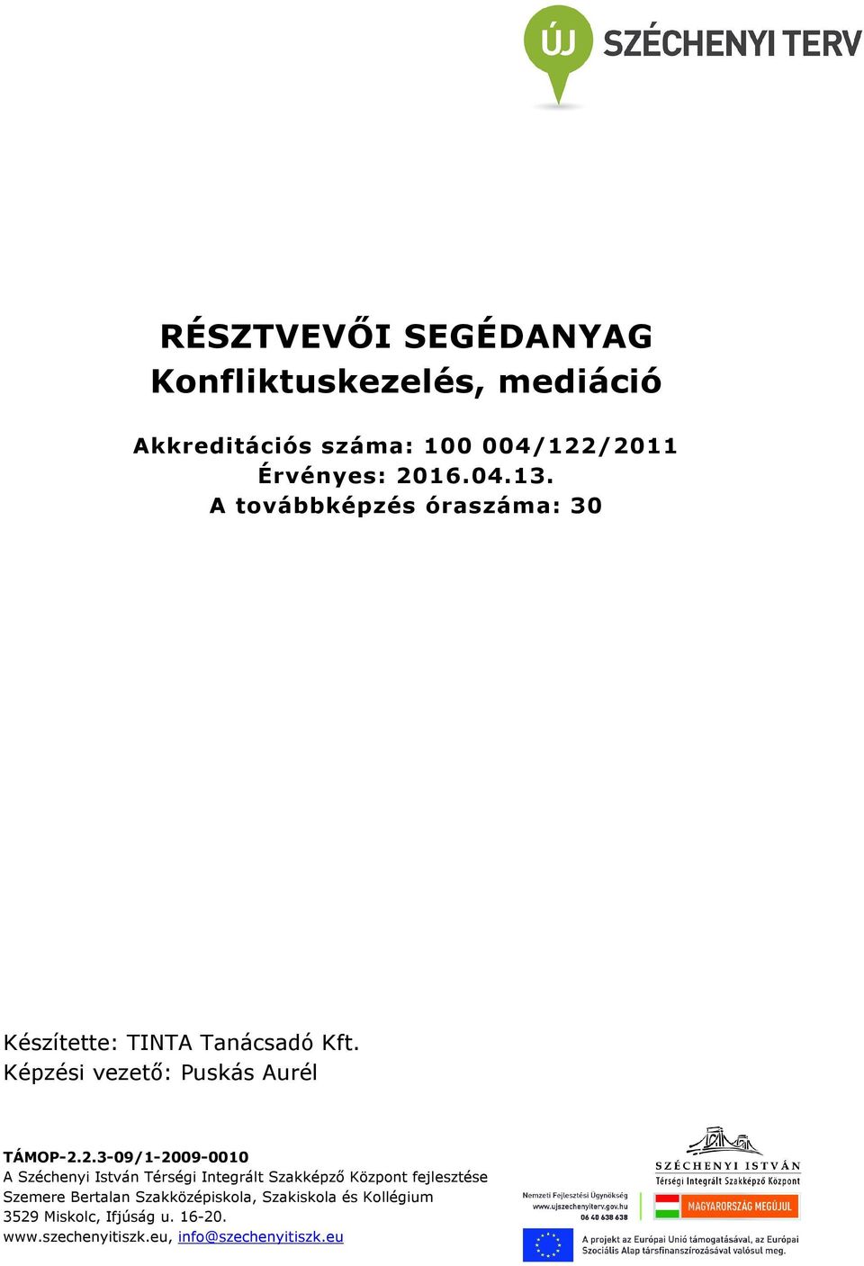 2.3-09/1-2009-0010 A Széchenyi István Térségi Integrált Szakképző Központ fejlesztése Szemere Bertalan