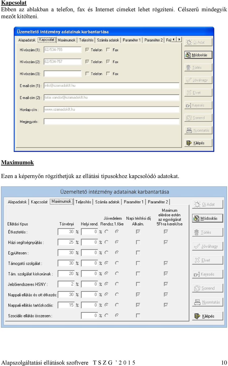 Maximumok Ezen a képernyőn rögzíthetjük az ellátási típusokhoz