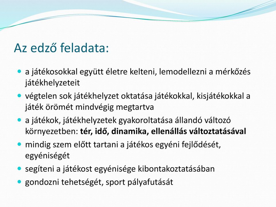 gyakoroltatása állandó változó környezetben: tér, idő, dinamika, ellenállás változtatásával mindig szem előtt