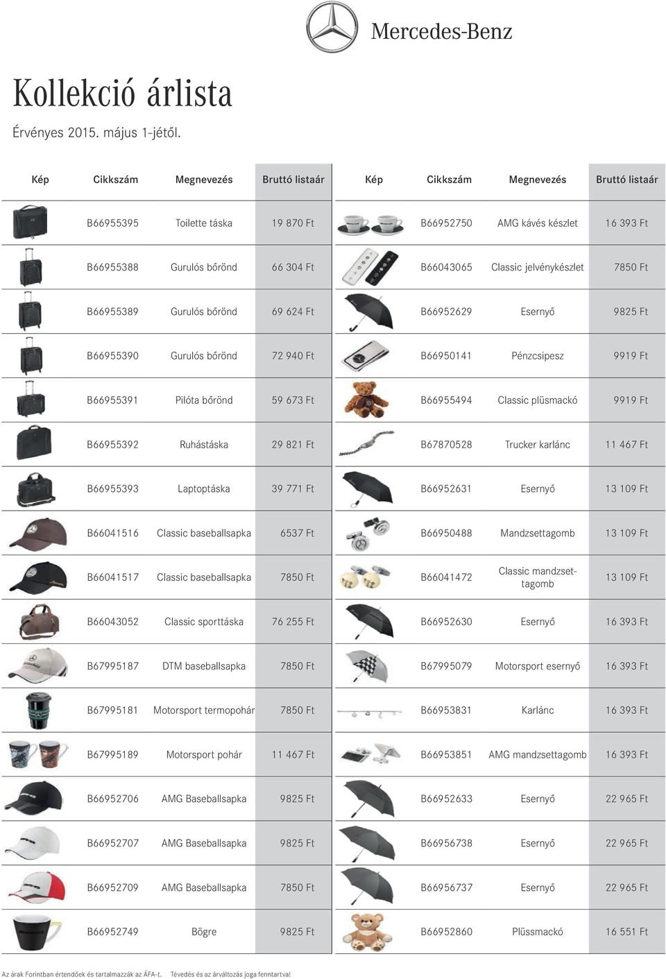 11 467 Ft B66955393 Laptoptáska B66952631 Esernyő B66041516 Classic baseballsapka 6537 Ft B66950488 Mandzsettagomb B66041517 Classic baseballsapka 7850 Ft B66041472 Classic mandzsettagomb B66043052