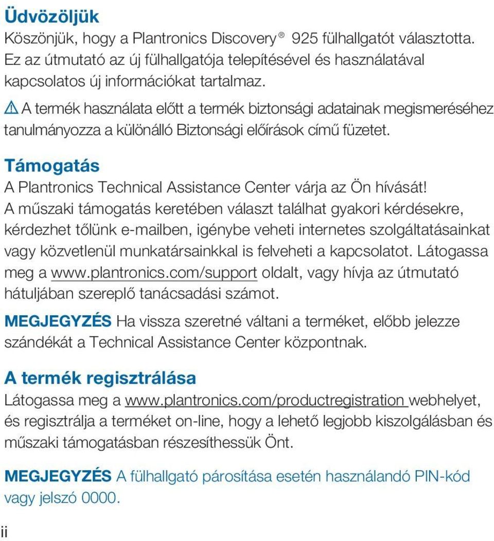 Támogatás A Plantronics Technical Assistance Center várja az Ön hívását!