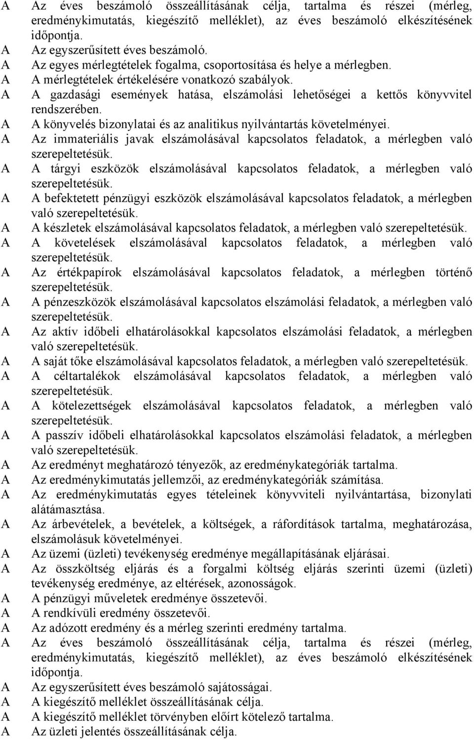 gazdasági események hatása, elszámolási lehetőségei a kettős könyvvitel rendszerében. könyvelés bizonylatai és az analitikus nyilvántartás követelményei.