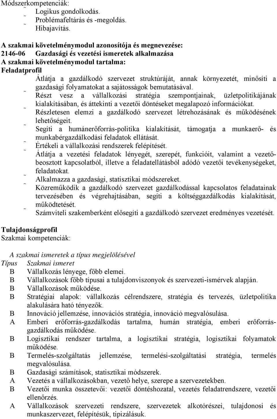 annak környezetét, minősíti a gazdasági folyamatokat a sajátosságok bemutatásával.