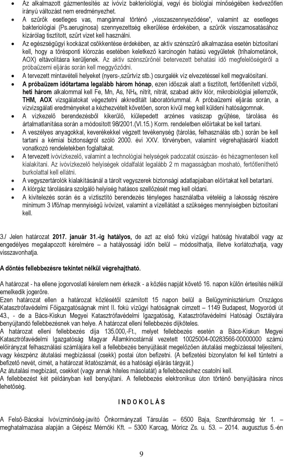 aeruginosa) szennyezettség elkerülése érdekében, a szűrők visszamosatásához kizárólag tisztított, szűrt vizet kell használni.