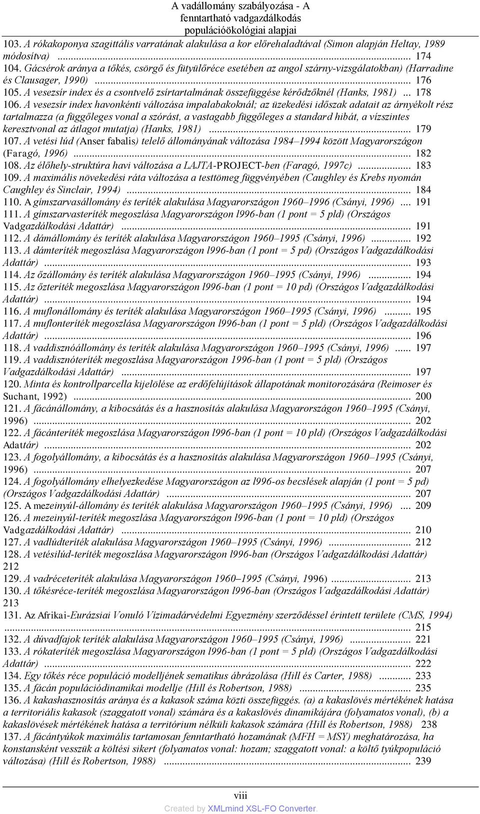 A vesezsír index és a csontvelő zsírtartalmának összefüggése kérődzőknél (Hanks, 1981)... 178 106.