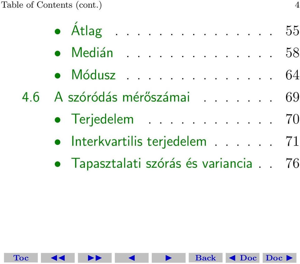 6 A szóródás mérőszámai....... 69 Terjedelem.