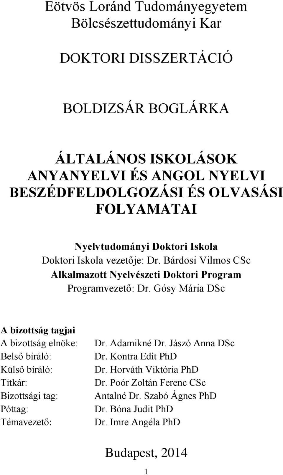 Bárdosi Vilmos CSc Alkalmazott Nyelvészeti Doktori Program Programvezető: Dr.