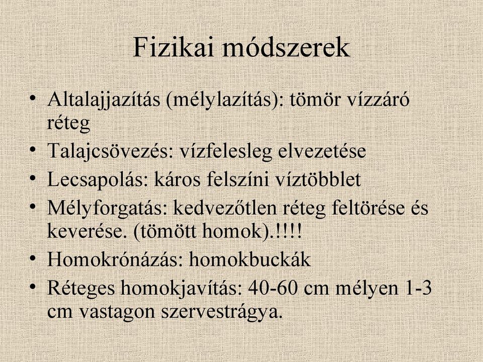 Mélyforgatás: kedvezőtlen réteg feltörése és keverése. (tömött homok).