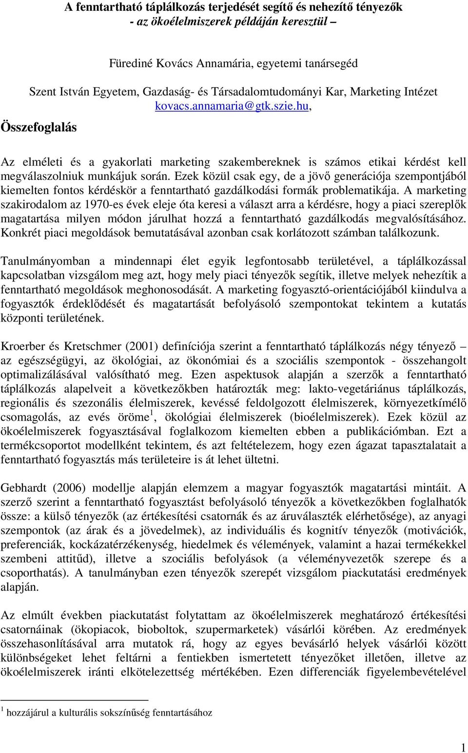 hu, Összefoglalás Az elméleti és a gyakorlati marketing szakembereknek is számos etikai kérdést kell megválaszolniuk munkájuk során.