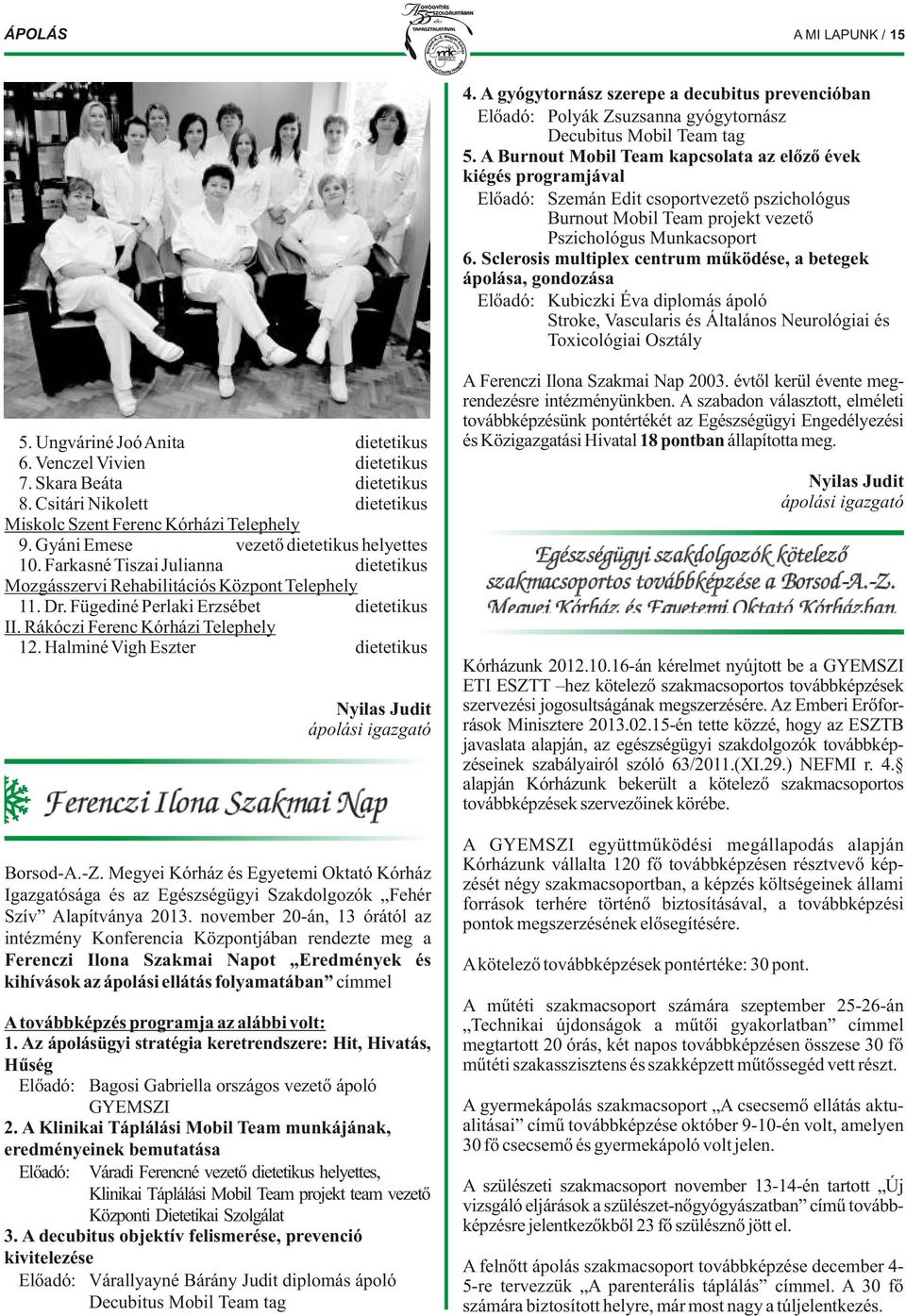 Rákóczi Ferenc Kórházi Telephely 12. Halminé Vigh Eszter dietetikus Nyilas Judit ápolási igazgató Ferenczi Ilona Szakmai Nap 4.