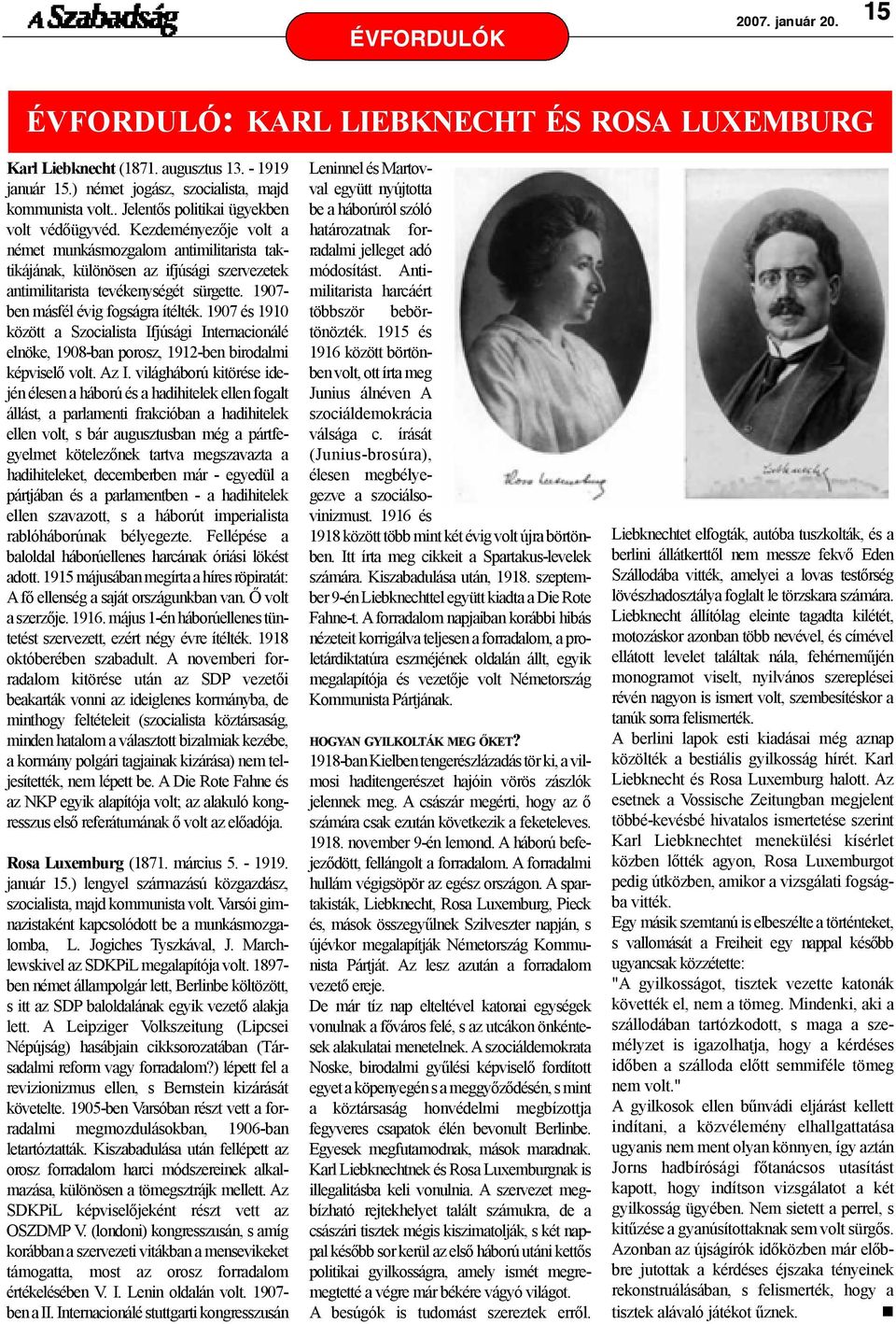 1907- ben másfél évig fogságra ítélték. 1907 és 1910 között a Szocialista Ifjúsági Internacionálé elnöke, 1908-ban porosz, 1912-ben birodalmi képviselõ volt. Az I.