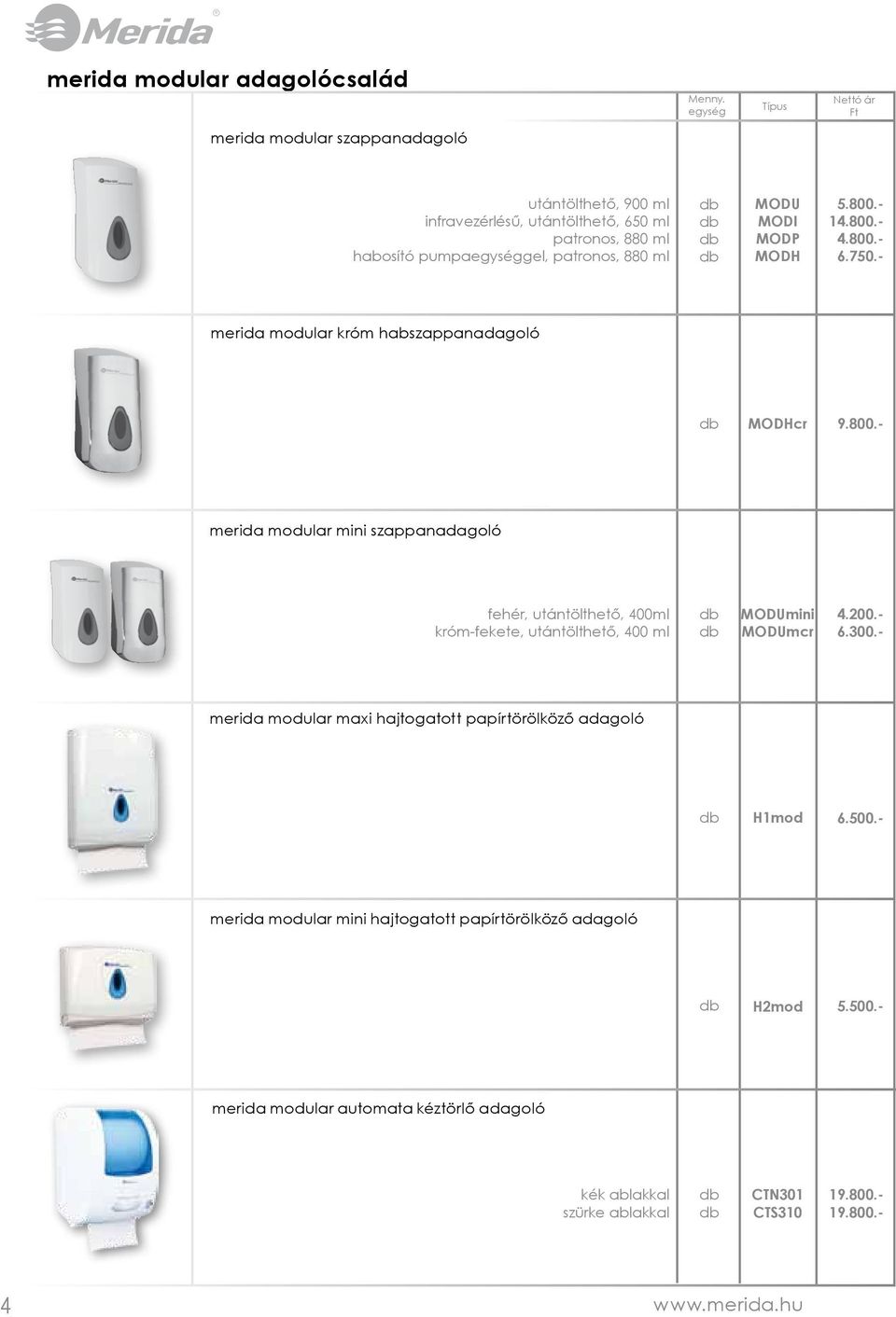 200.- 6.300.- merida modular maxi hajtogatott papírtörölköző adagoló H1mod 6.500.