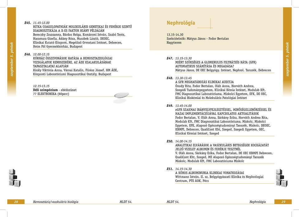 Róza, Muszbek László, DEOEC, Klinikai Kutató Központ, Megelôzô Orvostani Intézet, Debrecen, Heim Pál Gyermekkórház, Budapest E46..00-.