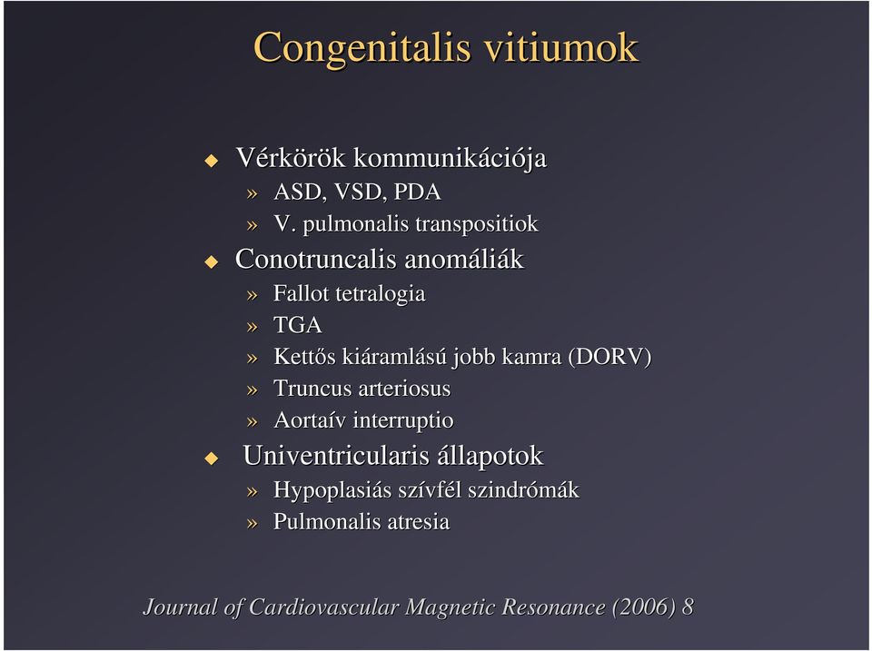 kiáraml ramlású jobb kamra (DORV)» Truncus arteriosus» Aortaív v interruptio