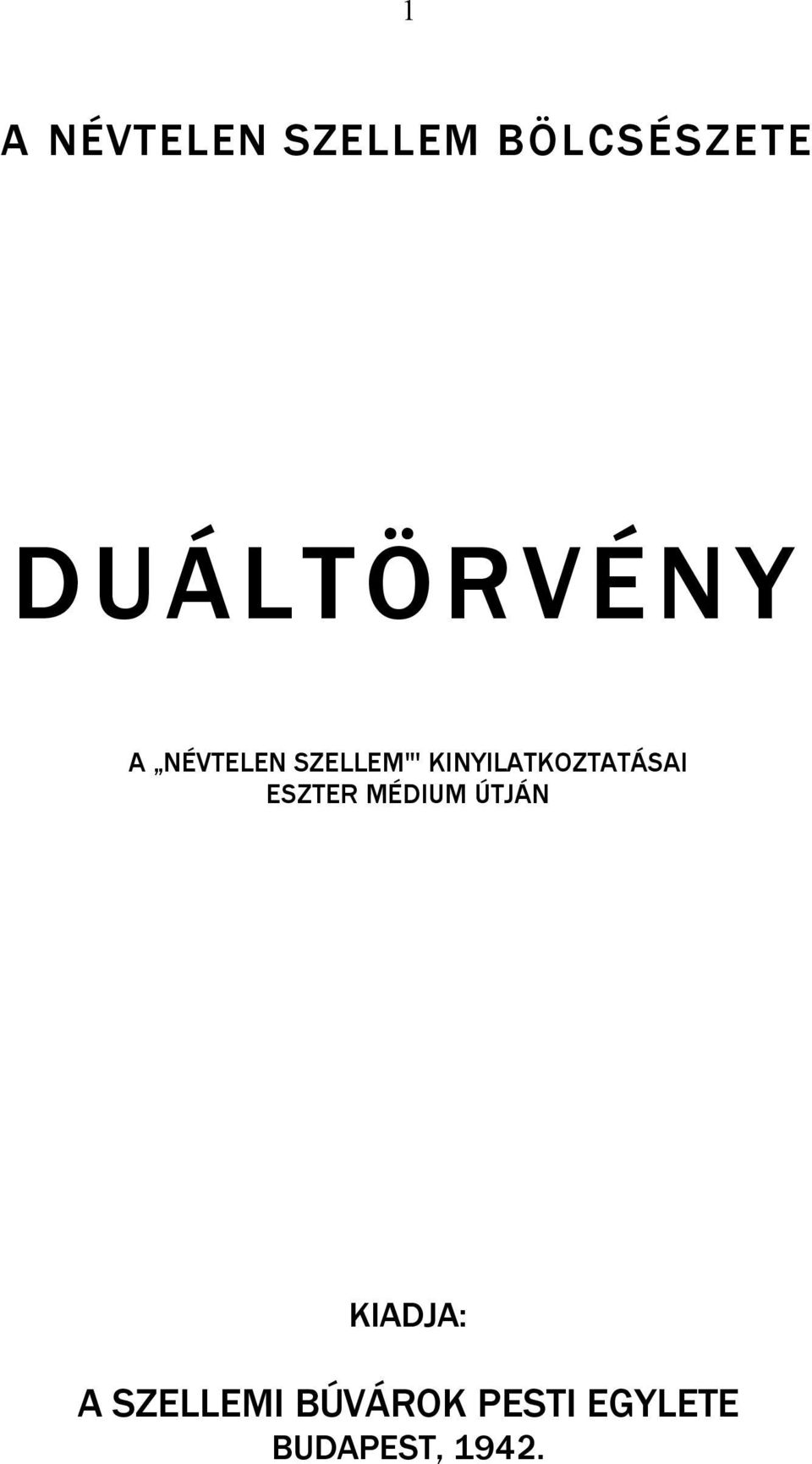 KINYILATKOZTATÁSAI ESZTER MÉDIUM ÚTJÁN