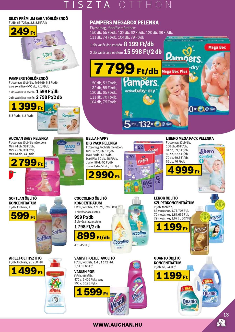 Ft/2 db 1 399 Ft 5,5, 6,3 150 db, 52, 132 db, 59, 120 db, 65, 111 db, 70, 104 db, 75 Auchan baby pelenka Ft/csomag, többféle méretben: Mini 74 db, 38, Midi 72 db, 39, Maxi 64 db, 44 2 799 Ft Bella