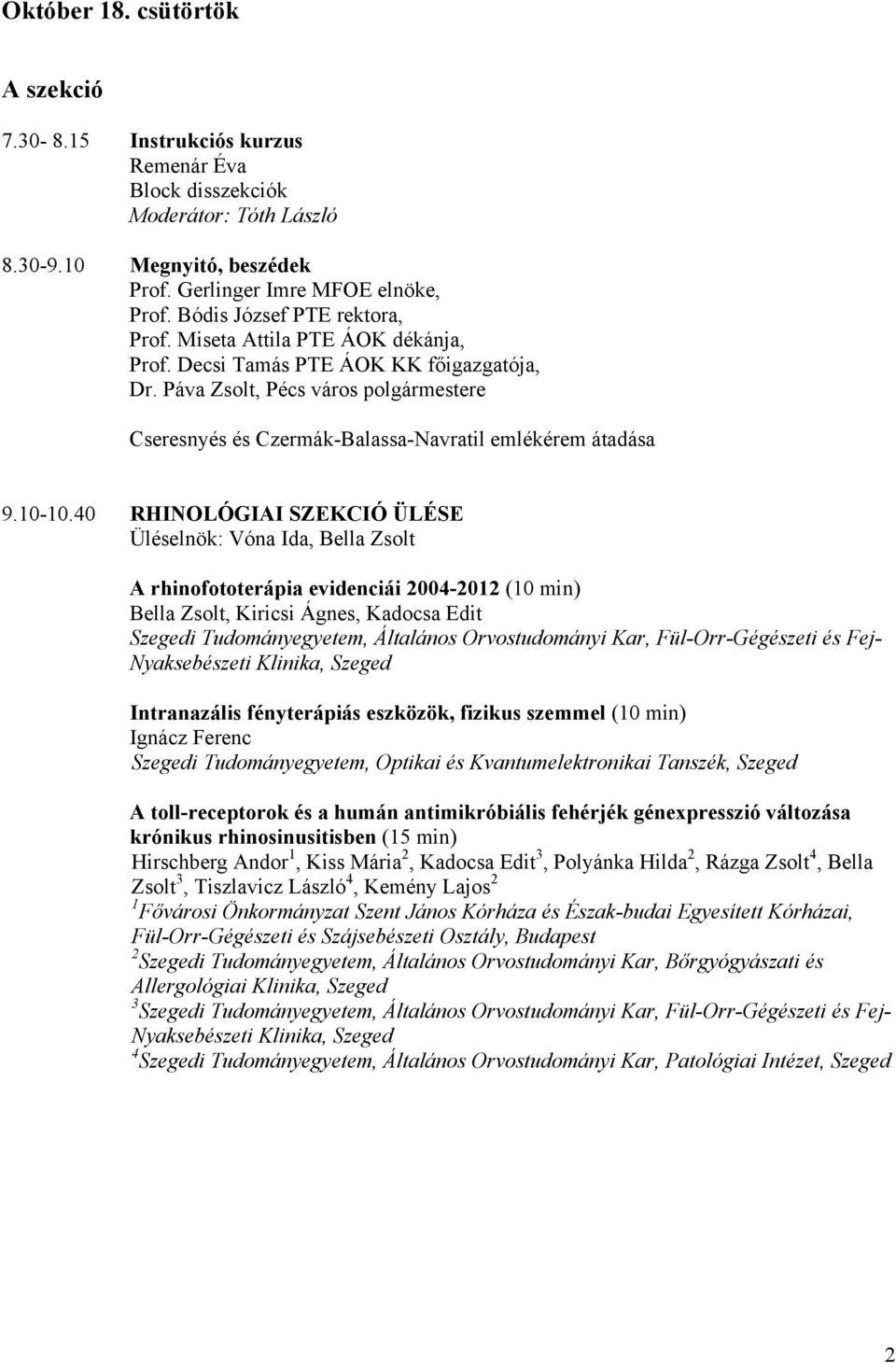 Páva Zsolt, Pécs város polgármestere Cseresnyés és Czermák-Balassa-Navratil emlékérem átadása 9.10-10.