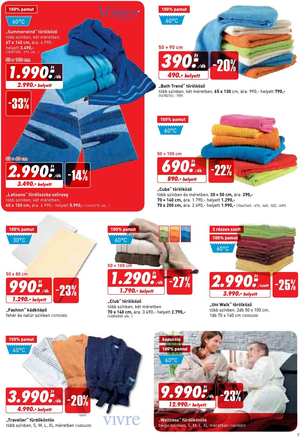 - helyett -14% Latisana fürdőszoba szőnyeg több színben, két méretben, 60 x 100 cm, ára: 6.990,- helyett 5.990,- (16947270, stb...) 50 100 cm 690.- 890.