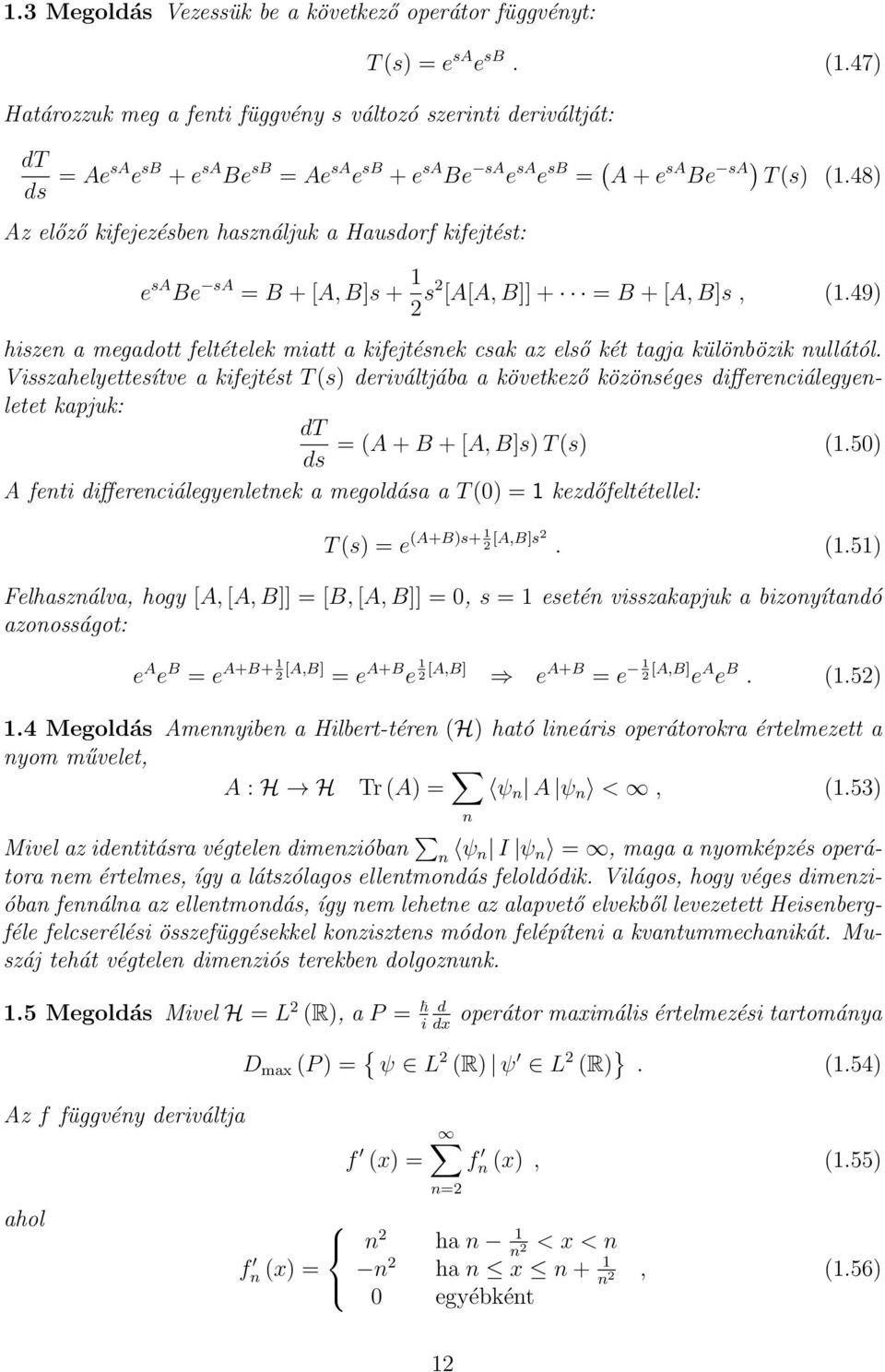 48 Az előző kifejezésben használjuk a Hausdorf kifejtést: e sa Be sa = B + [A, B]s + s [A[A, B]] + = B + [A, B]s,.