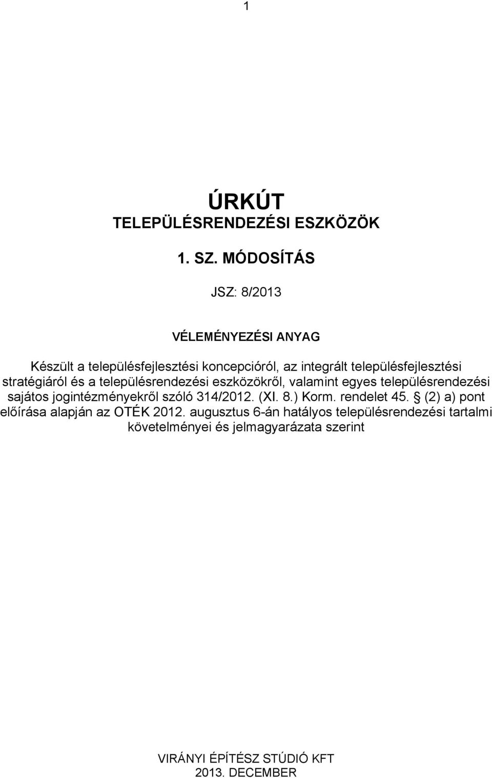 stratégiáról és a településrendezési eszözöről, valamint egyes településrendezési sajátos jogintézményeről szóló 314/2012.