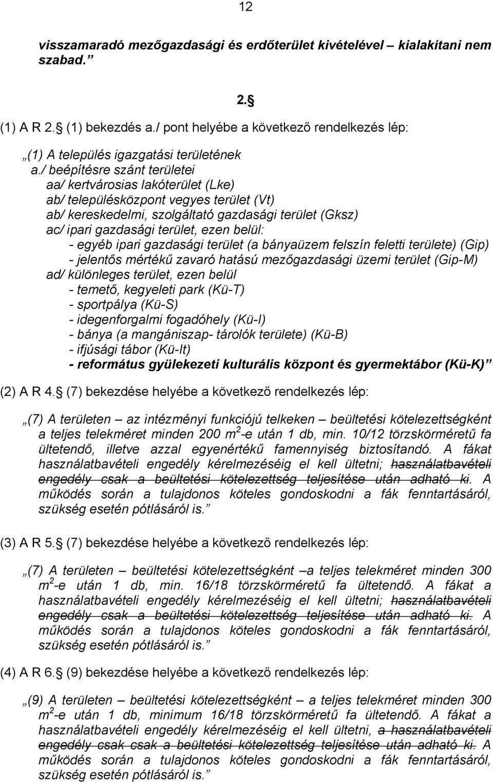 egyéb ipari gazdasági terület (a bányaüzem felszín feletti területe) (Gip) - jelentős mértéű zavaró hatású mezőgazdasági üzemi terület (Gip-M) ad/ ülönleges terület, ezen belül - temető, egyeleti par