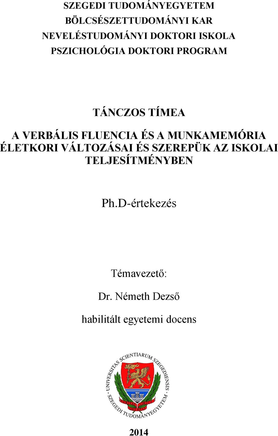 A MUNKAMEMÓRIA ÉLETKORI VÁLTOZÁSAI ÉS SZEREPÜK AZ ISKOLAI TELJESÍTMÉNYBEN