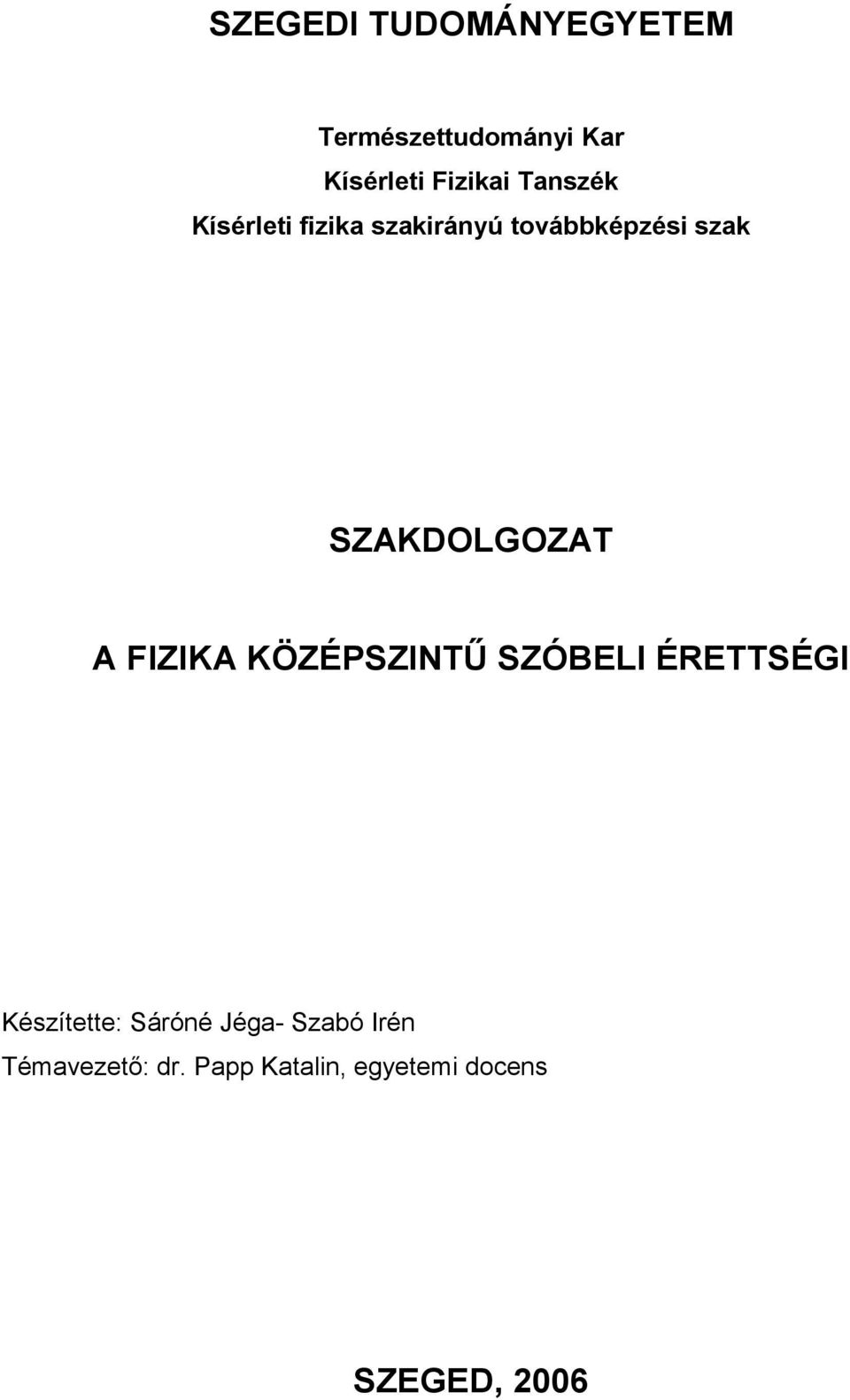 SZAKDOLGOZAT A FIZIKA KÖZÉPSZINTŰ SZÓBELI ÉRETTSÉGI Készítette: