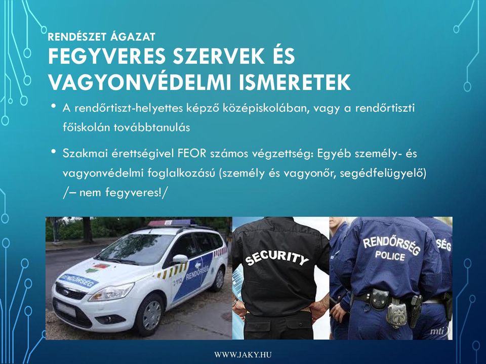 továbbtanulás Szakmai érettségivel FEOR számos végzettség: Egyéb személy-