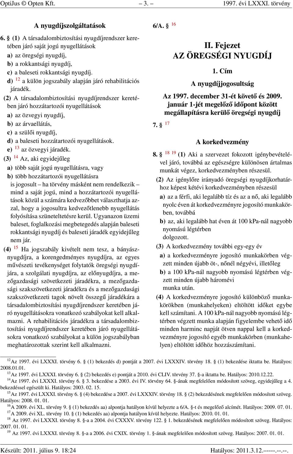 d) 12 a külön jogszabály alapján járó rehabilitációs járadék.