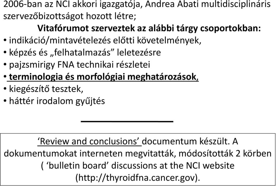 részletei terminologia és morfológiai meghatározások, kiegészítő tesztek, háttér irodalom gyűjtés Review and conclusions documentum