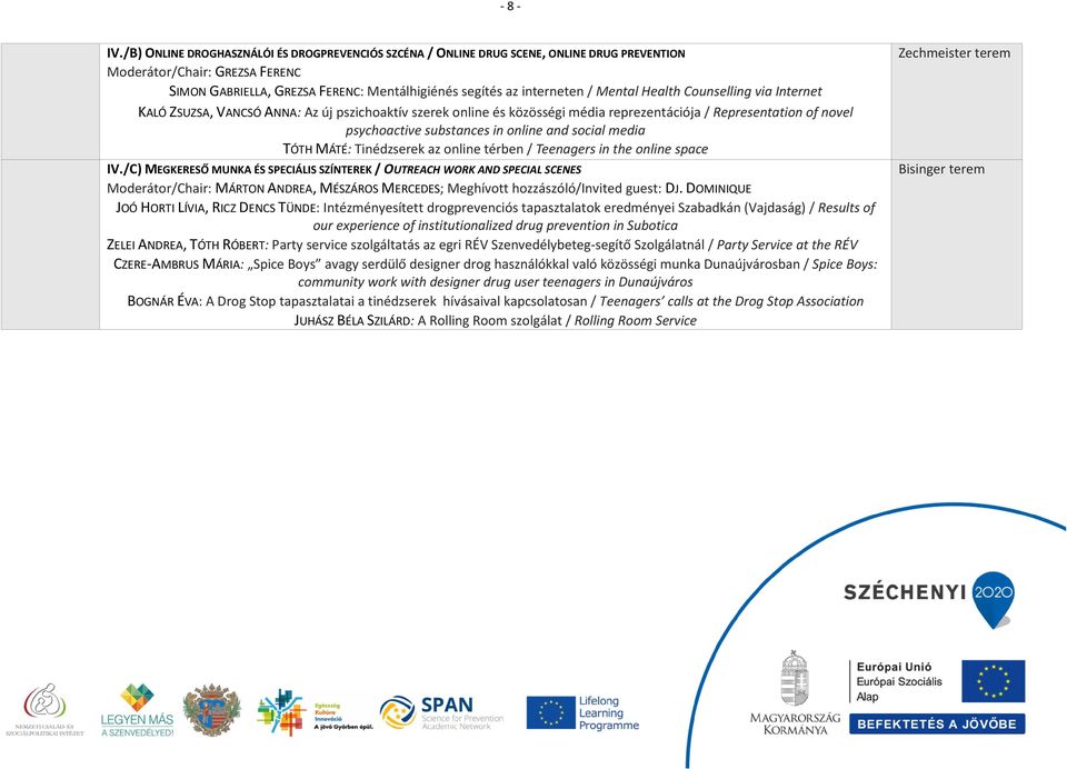 Mental Health Counselling via Internet KALÓ ZSUZSA, VANCSÓ ANNA: Az új pszichoaktív szerek online és közösségi média reprezentációja / Representation of novel psychoactive substances in online and