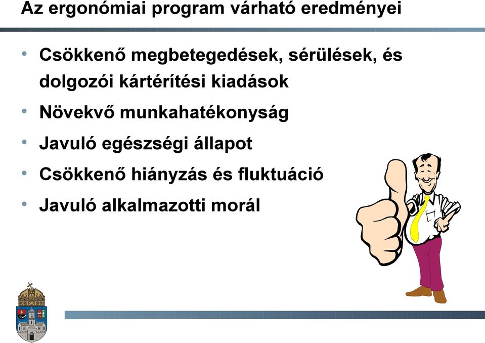 kiadások Növekvő munkahatékonyság Javuló egészségi