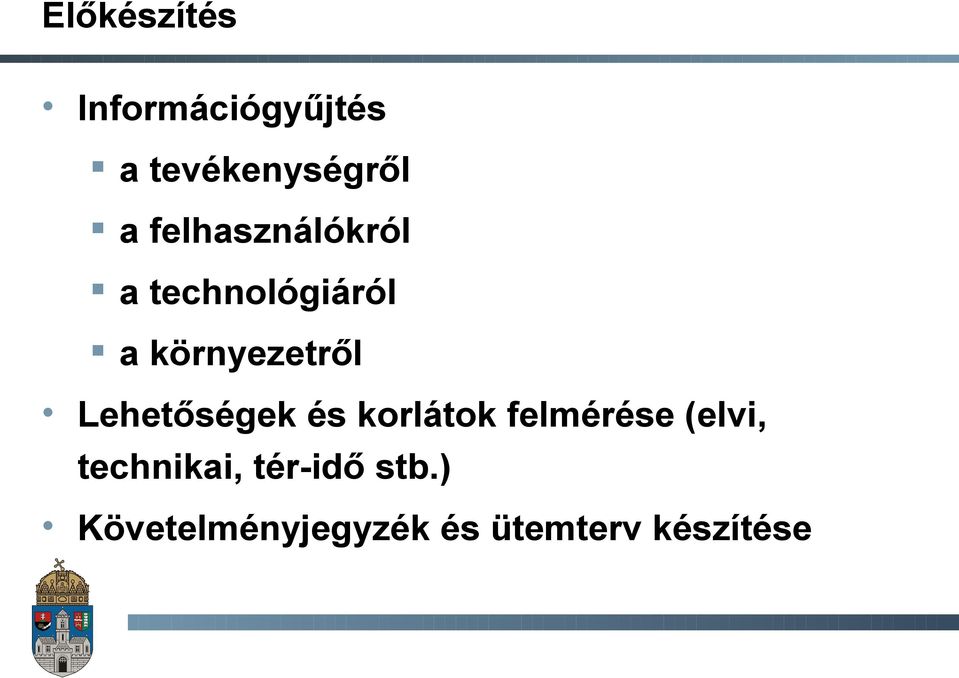 Lehetőségek és korlátok felmérése (elvi,