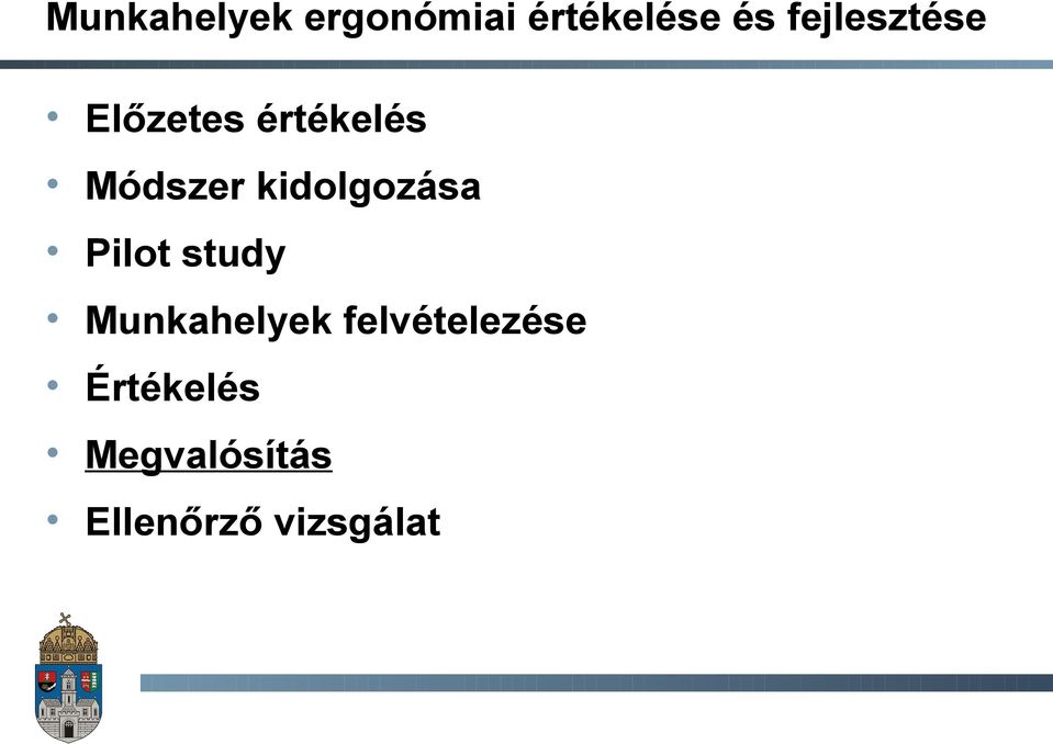 kidolgozása Pilot study Munkahelyek